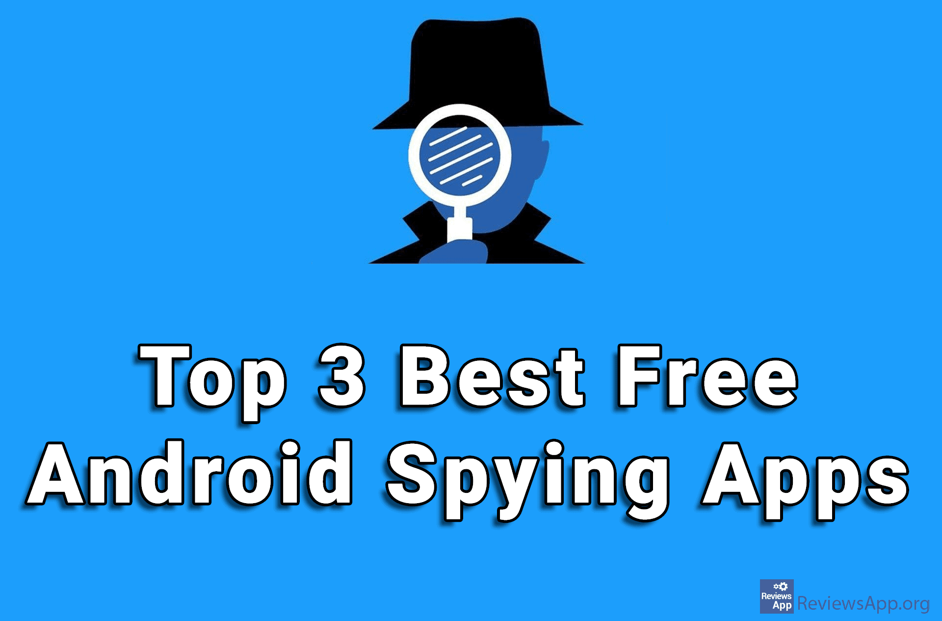 Top 3 Best Free Android Spying Apps ‐ Reviews App