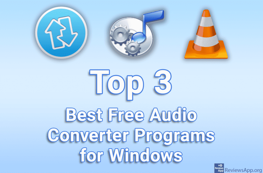  Top 3 Best Free Audio Converter Programs for Windows