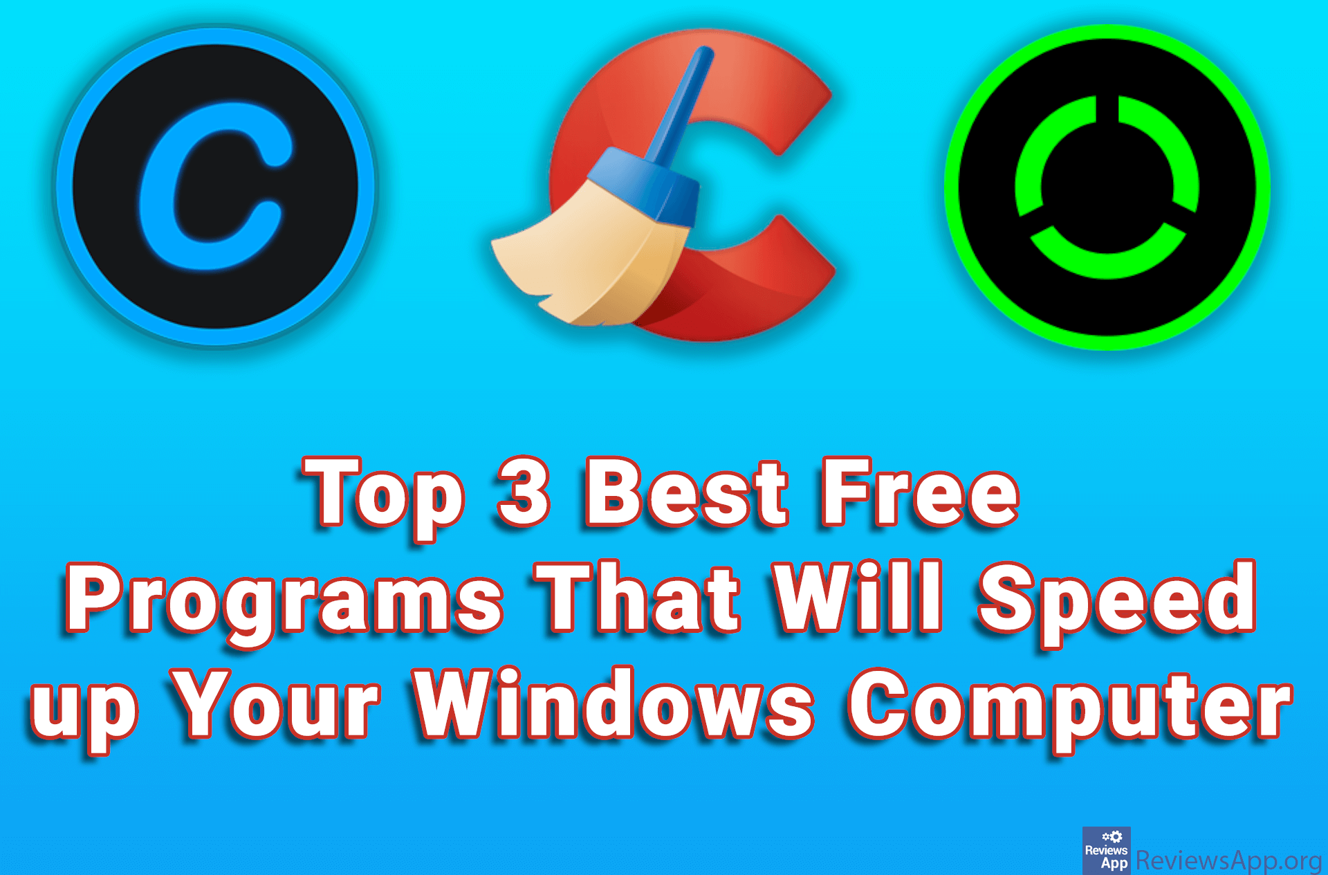 Top 3 Best Free Programs That Will Speed up Your Windows Computer