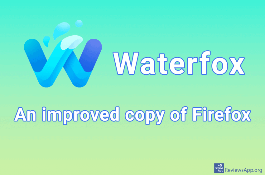  Waterfox – an improved copy of Firefox