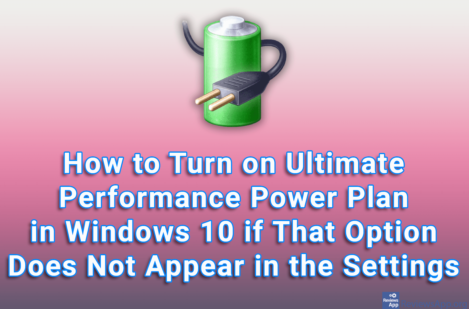 How to Turn on Ultimate Performance Power Plan in Windows 10 if That Option Does Not Appear in the Settings