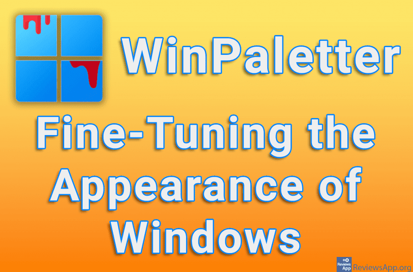  WinPaletter – Fine-Tuning the Appearance of Windows