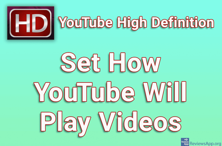  YouTube High Definition – Set How YouTube Will Play Videos